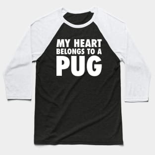 My Heart Belongs To A Pug Baseball T-Shirt